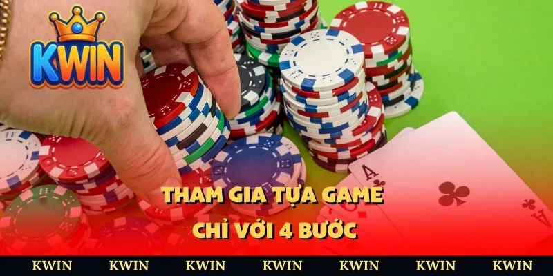 Tham gia tựa game chỉ với 4 bước