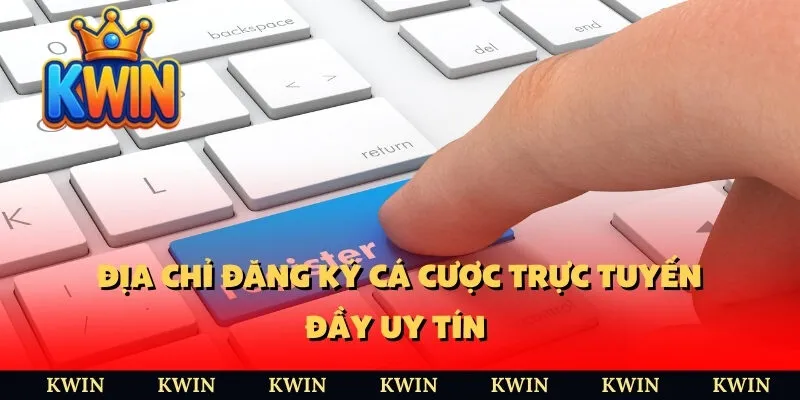 Địa chỉ đăng ký cá cược trực tuyến đầy uy tín 