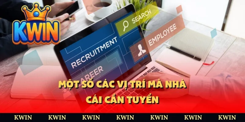 Một số các vị trí mà nhà cái cần tuyển