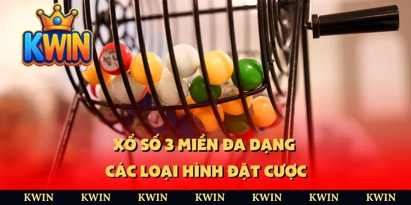 Xổ số 3 miền đa dạng các loại hình đặt cược