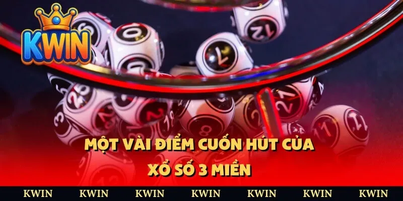 Một vài điểm cuốn hút của xổ số 3 miền 